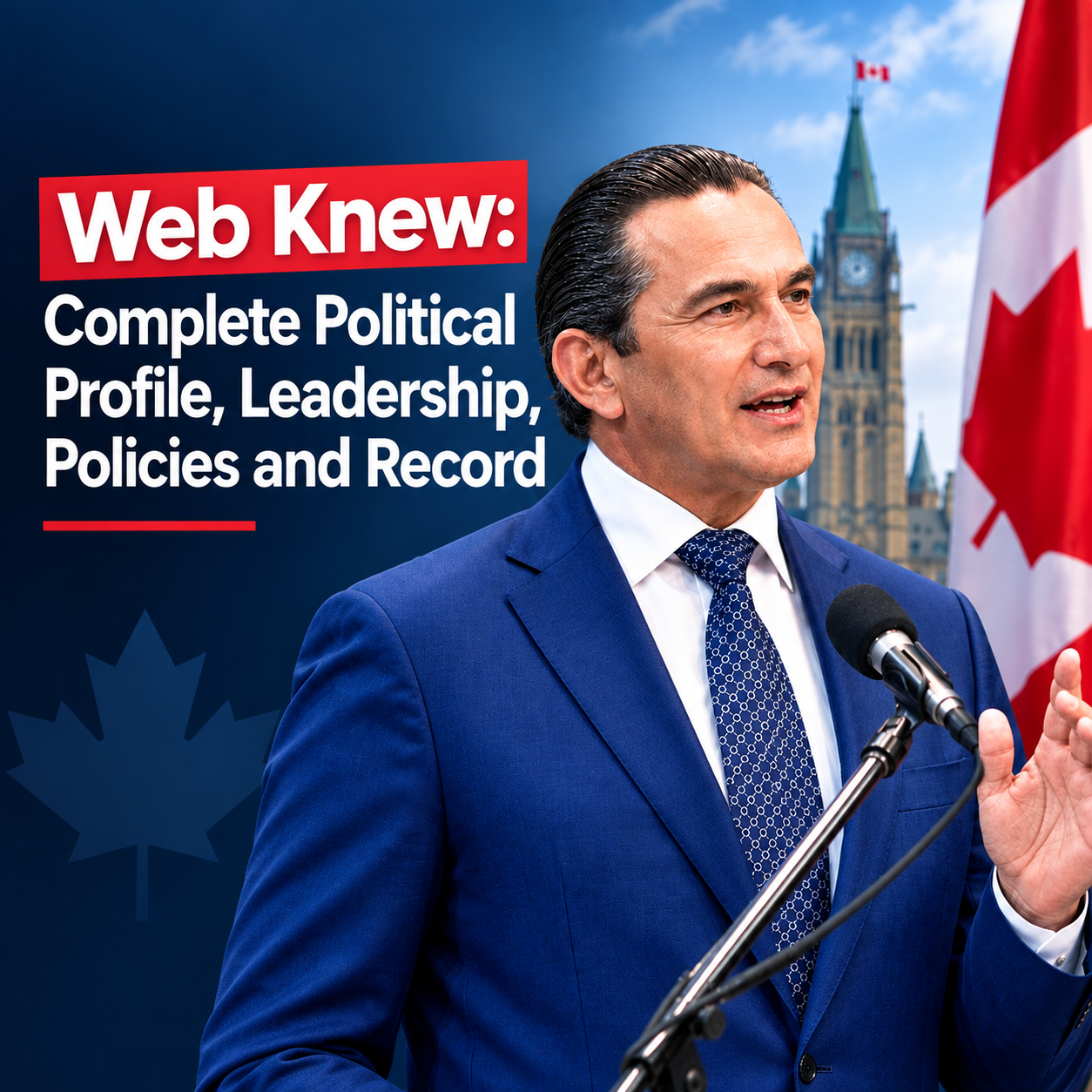 Web Knew Complete Political Profile, Leadership, Policies and Record 2026